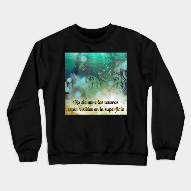 Treasures are not always visible on the surface Crewneck Sweatshirt by Begoll Art